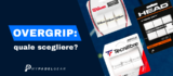 I migliori overgrip per il padel